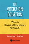ADDICTION EQUATION, THE - Lambert Low & Sara Cheo - 9789819811755