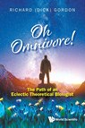 Oh Omnivore! The Path Of An Eclectic Theoretical Biologist - Richard (Gulf Specimen Aquarium & Marine Laboratory Gordon - 9789819812387
