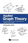 APPLIED GRAPH THEORY - Christopher Griffin - 9789819814152