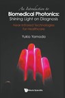 An Introduction To Biomedical Photonics: Shining Light On Diagnosis - Near-infrared Technologies For Healthcare - Yukio (The University Of Electro-communications Yamada - 9789819827176