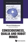 Consciousness, Qualia And Robot Minds - Pentti O (University Of Illinois At Springfield Haikonen - 9789819827824