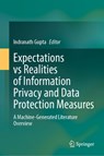 Expectations vs Realities of Information Privacy and Data Protection Measures - Indranath Gupta - 9789819967773