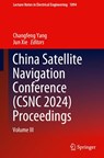 China Satellite Navigation Conference (CSNC 2024) Proceedings - Changfeng Yang ; Jun Xie - 9789819969432