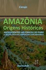 Amazônia - Origens Históricas - Crlos Araujo Carujo - 9789851122512