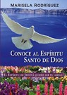Conoce Al Espiritu Santo de Dios - El Espiritu de Jehova Quiere Ser Tu Amigo - Marisela Rodriguez - 9789871581795