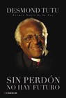 Sin perdón no hay futuro - Desmond Mpilo Tutu - 9789872766184