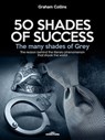 50 Shades of Success - The many shades of Grey - Graham Collins - 9789873788703