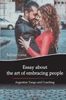 Essay about the Art of Embracing People: Argentine Tango and Coaching - Mora Noel Sanchez - 9789874295330