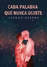 Cada palabra que nunca dijiste - Jordon Greene - 9789874878441