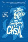 Cuando La Amistad Me Acompañó a Casa - Paul Griffin - 9789876096607