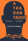 Atragantados / Choking: Todo Lo Que Quisiste Decir Y No Dijiste. Todo Lo Que Quisiste Hacer Y No Hiciste. / Everything You Meant to Say and Didn't Say - Patricio Furman - 9789876098175