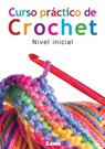 Curso Práctico de Crochet: Nivel Inicial - Rosales Gabriela Del Pilar - 9789876342506