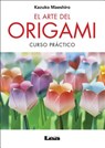 El Arte del Origami 2° Ed.: Curso Práctico - Kazuko Maeshiro - 9789876348478