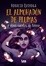 El almohadón de plumas y otros cuentos de terror / The feather cushion and other horror stories - QUIROGA,  Horacio - 9789877186024