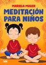 Meditación Para Niños - Mariela Maleh - 9789877187489