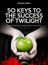 50 Keys to the Success of Twilight - Graham Collins - 9789877440645