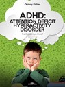 ADHD: Attention Deficit Hyperactivity Disorder - Quincy Fisher - 9789877441192