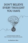 DON'T BELIEVE EVERY THOUGHT YOU HAVE - Matthew Allen - 9789887187417
