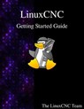 LinuxCNC Getting Started Guide - The Linuxcnc Team - 9789888406302