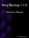 Borg Backup 1.1.0 Reference Manual - The Borg Collective - 9789888407323