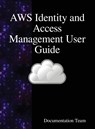 AWS Identity and Access Management User Guide - Documentation Team - 9789888408481
