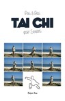 Le Tai Chi Pour Seniors, Pas a Pas - Dejun Xue - 9789888412792