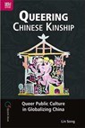 Queering Chinese Kinship: Queer Public Culture in Globalizing China - SONG,  Lin - 9789888528738