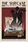 The Suitcase: The Life and Times of Captain X - Debbie Taussig-Boehner - 9789888769902