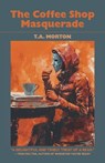 The Coffee Shop Masquerade - T. a. Morton - 9789888904259