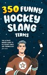 350 Funny Hockey Slang Terms - Jamie Lindberg - 9789893544099