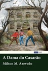 A Dama do Casarão - Milton M. Azevedo - 9789898392275