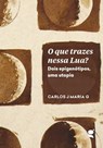 O que trazes nessa lua - Carlos J Maria G - 9789898938329