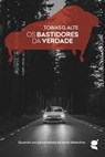 Os bastidores da verdade - Tobias G. Alte - 9789898938640