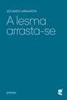A lesma arrasta-se - Eduardo Arimateia - 9789899069459