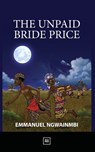 The Unpaid Bride Price - Emmanuel Ngwainmbi - 9789914946703