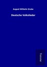 Deutsche Volkslieder - August Wilhelm Grube - 9789925003853