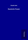 Russische Frauen - Claude Anet - 9789925006120