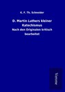 D. Martin Luthers kleiner Katechismus - K. F. Th. Schneider - 9789925025862