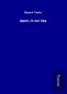 Japan, in our day - Bayard Taylor - 9789925070558