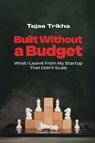 Built Without a Budget - Tejas Trikha - 9789948665830