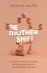 The Mother Shift - Musata Matei - 9789948682585