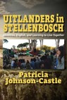 Uitlanders in Stellenbosch: Identities, English, and Learning to Live Together - Patricia Johnson-Castle - 9789956554911