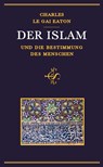 Der Islam und die Bestimmung des Menschen - Charles Le Gai Eaton - 9789963401192