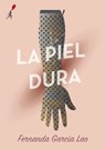 La Piel Dura - Fernanda Garcia Lao - 9789968636308