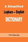 A Simplified Lugbara-English Dictionary - Paul Ongua Iga - 9789970021055