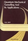 Quantum Mechanical Tunnelling and Its Applications - Dilip Kumar Roy - 9789971500245