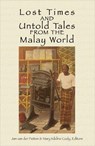Lost Times and Untold Tales from the Malay World - Jan Van Der Putten ; Mary Kilcline Cody - 9789971694548