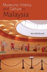 Museums, History and Culture in Malaysia - Abu Talib Ahmad - 9789971698195