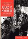 Quotable Quotes Of Mwalimu Julius K Nyerere. Collected from Speeches and Writings - Christopher C. Liundi - 9789987081547