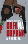 Kufa na Kupona - A. E. Musiba - 9789987083138